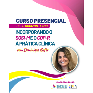 Curso PRESENCIAL - Incorporando o SOSI-M e o COP-R à Prática Clínica