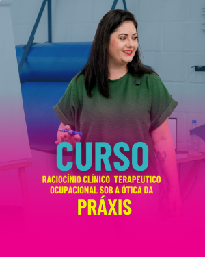 Raciocínio Clínico Terapeutico Ocupacional sob a ótica da Práxis: Avaliação, intervenção e casos clínicos 