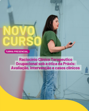 Raciocínio Clínico Terapeutico Ocupacional sob a ótica da Práxis: Avaliação, intervenção e casos clínicos 