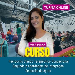 Curso ONLINE - Raciocínio clinico terapêutico ocupacional segundo a abordagem de IS de Ayres- MAIO/24